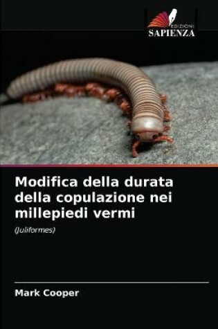 Cover of Modifica della durata della copulazione nei millepiedi vermi