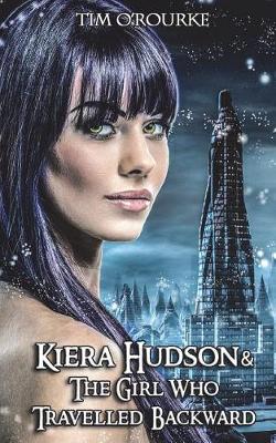 Book cover for Kiera Hudson & The Girl Who Travelled Backward