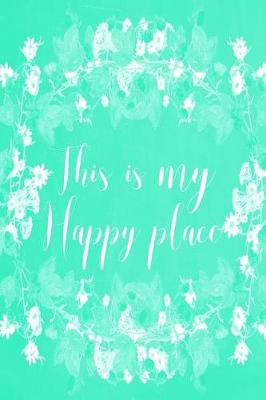 Book cover for Pastel Chalkboard Journal - This Is My Happy Place (Green)