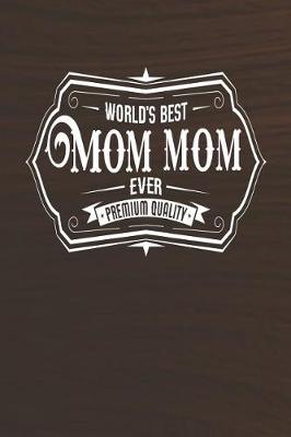 Book cover for World's Best Mom Mom Ever Premium Quality