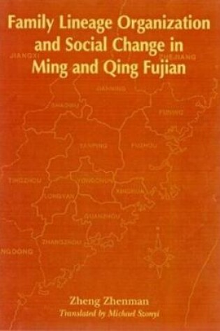 Cover of Family Lineage Organization and Social Change in Ming and Qing Fujian