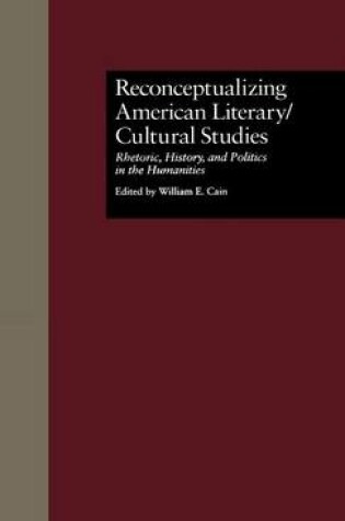 Cover of Reconceptualizing American Literary/Cultural Studies: Rhetoric, History, and Politics in the Humanities