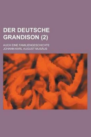 Cover of Der Deutsche Grandison; Auch Eine Familiengeschichte (2 )