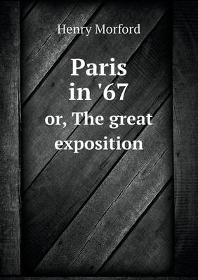 Book cover for Paris in '67 or, The great exposition