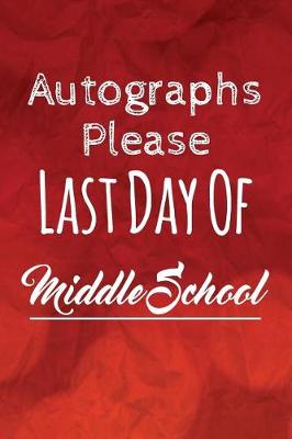 Cover of Autographs Please, Last Day Of Middle School