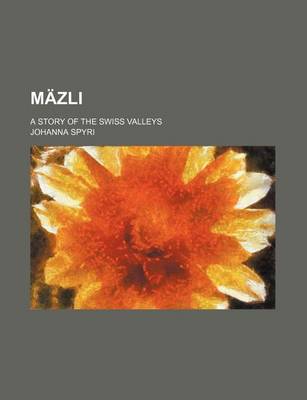 Book cover for Mazli; A Story of the Swiss Valleys