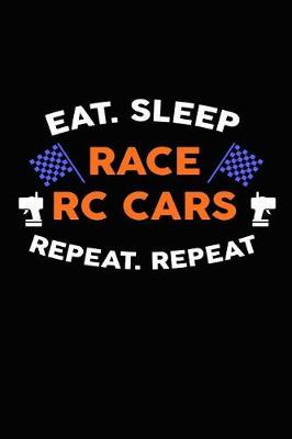 Book cover for Eat. Sleep Race Rc Cars Repeat. Repeat