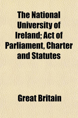 Book cover for The National University of Ireland; Act of Parliament, Charter and Statutes