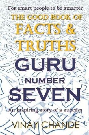 Cover of The 'Good Book' of FACTS & TRUTHS GURU Number SEVEN