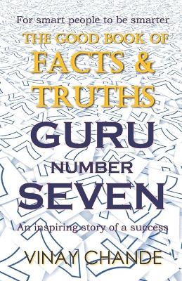 Book cover for The 'Good Book' of FACTS & TRUTHS GURU Number SEVEN