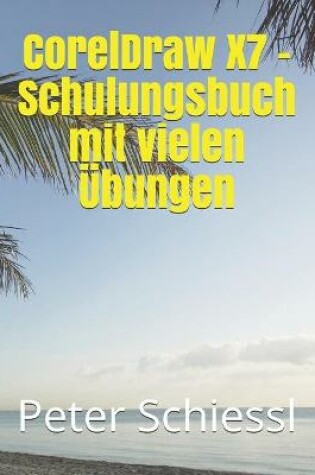 Cover of CorelDraw X7 - Schulungsbuch mit vielen UEbungen