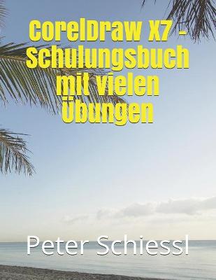 Book cover for CorelDraw X7 - Schulungsbuch mit vielen UEbungen