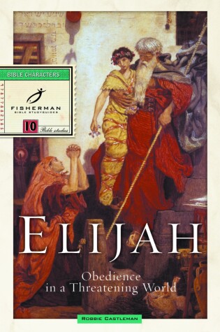 Cover of Elijah: Obedience in a Threatening World