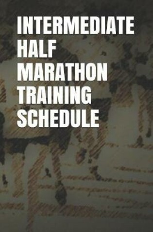 Cover of Intermediate Half Marathon Training Schedule