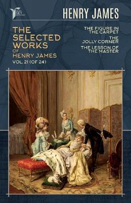 Book cover for The Selected Works of Henry James, Vol. 21 (of 24)