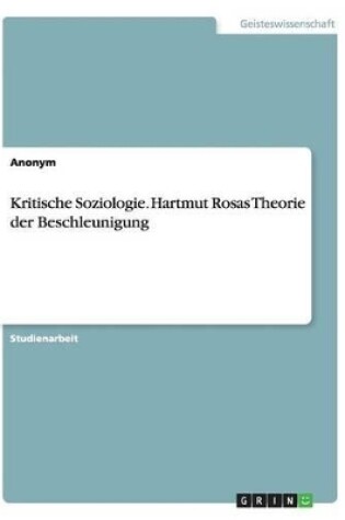 Cover of Kritische Soziologie. Hartmut Rosas Theorie der Beschleunigung