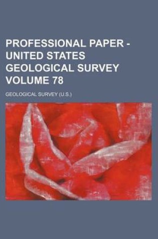 Cover of Professional Paper - United States Geological Survey Volume 78