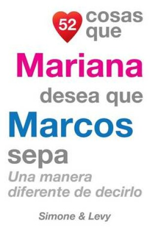 Cover of 52 Cosas Que Mariana Desea Que Marcos Sepa