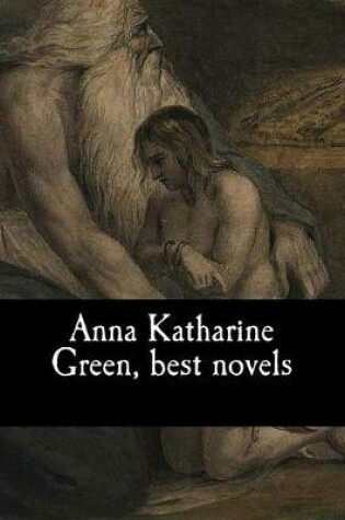 Cover of Anna Katharine Green, best novels