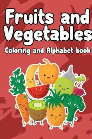 Cover of fruits and vegetables coloring and Alphabet book