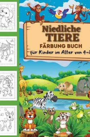 Cover of Niedliche Tiere Farbung Buch fur Kinder im Alter von 2-4, 4-8, Jungen & Madchen, lustige, einfache und entspannende Ausmalbilder fur Tierliebhaber