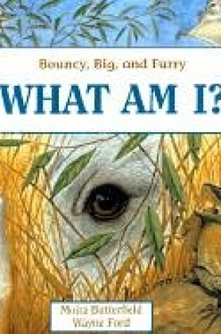 Cover of What Am I? Bouncy, Big, and Furry