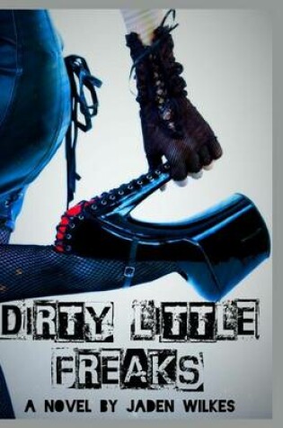 Cover of Dirty Little Freaks