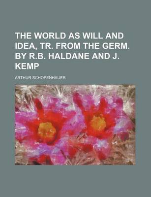 Book cover for The World as Will and Idea, Tr. from the Germ. by R.B. Haldane and J. Kemp