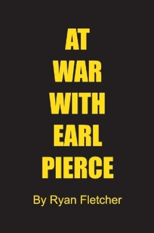 Cover of At War With Earl Pierce