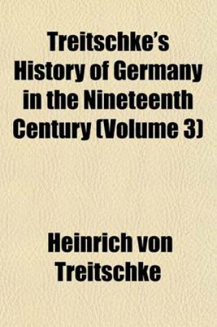 Cover of Treitschke's History of Germany in the Nineteenth Century (Volume 3)