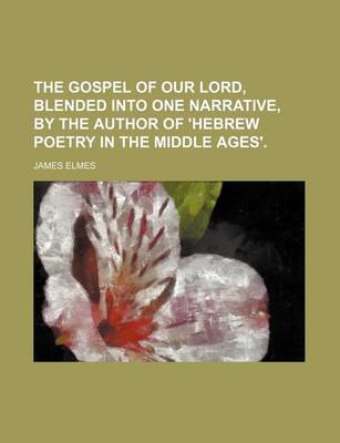 Book cover for The Gospel of Our Lord, Blended Into One Narrative, by the Author of 'Hebrew Poetry in the Middle Ages'.