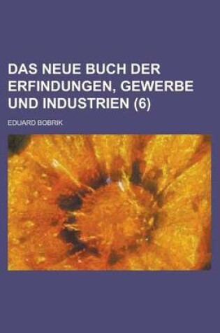 Cover of Das Neue Buch Der Erfindungen, Gewerbe Und Industrien (6)