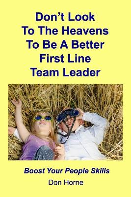 Book cover for Don't Look To The Heavens To Be A Better First Line Team Leader