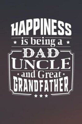 Cover of Happiness Is Being A Dad Uncle & Great Grandfather