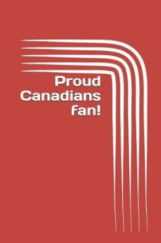 Cover of Proud Canadians Fan!