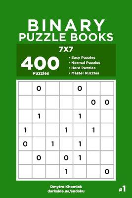 Book cover for Binary Puzzle Books - 400 Easy to Master Puzzles 7x7 (Volume 1)