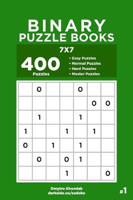 Cover of Binary Puzzle Books - 400 Easy to Master Puzzles 7x7 (Volume 1)