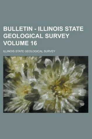 Cover of Bulletin - Illinois State Geological Survey Volume 16