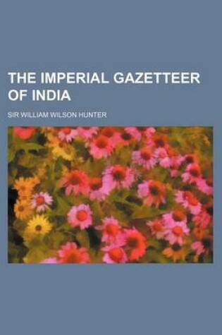 Cover of The Imperial Gazetteer of India (Volume 4 (1885))