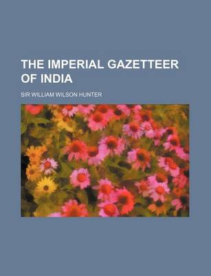 Book cover for The Imperial Gazetteer of India (Volume 4 (1885))