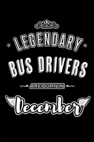 Cover of Legendary Bus Drivers are born in December