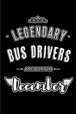 Book cover for Legendary Bus Drivers are born in December