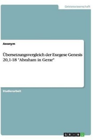 Cover of UEbersetzungsvergleich der Exegese Genesis 20,1-18 Abraham in Gerar