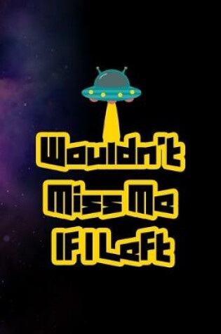 Cover of Wouldn't Miss Me If I Left