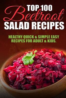 Book cover for Top 100 Beetroot Salad Recipes
