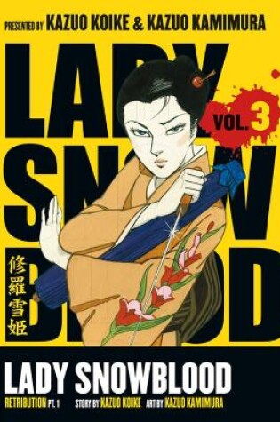 Cover of Lady Snowblood Volume 3: Retribution Part 1