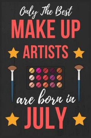 Cover of Only The Best Make up Artists Are Born In July