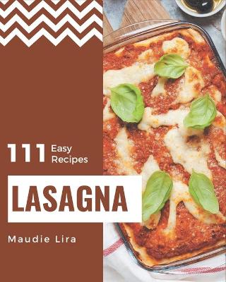 Book cover for 111 Easy Lasagna Recipes