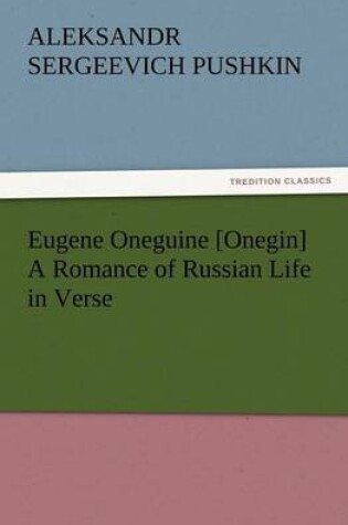 Cover of Eugene Oneguine [Onegin] a Romance of Russian Life in Verse