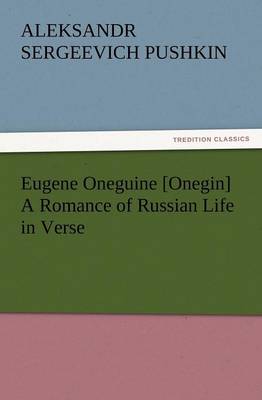 Book cover for Eugene Oneguine [Onegin] a Romance of Russian Life in Verse
